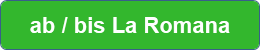 ab / bis La Romana